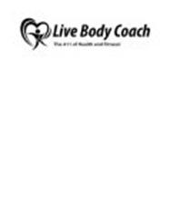 LIVE BODY COACH THE 411 OF HEALTH AND FITNESS!