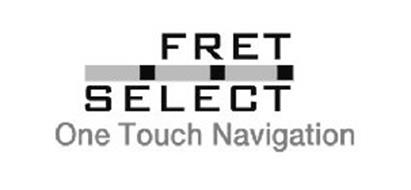 FRET SELECT ONE TOUCH NAVIGATION
