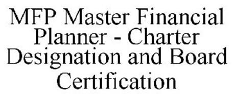 MFP MASTER FINANCIAL PLANNER - CHARTER DESIGNATION AND BOARD CERTIFICATION