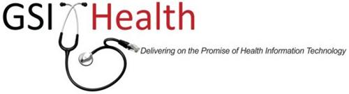 GSI HEALTH DELIVERING ON THE PROMISE OF HEALTH INFORMATION TECHNOLOGY