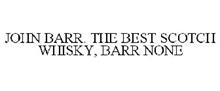 JOHN BARR. THE BEST SCOTCH WHISKY, BARR NONE