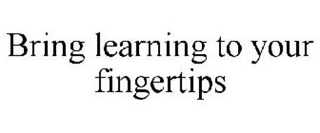 BRING LEARNING TO YOUR FINGERTIPS
