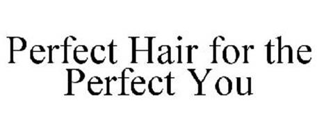 PERFECT HAIR FOR THE PERFECT YOU