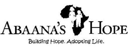 ABAANA'S HOPE BUILDING HOPE. ADOPTING LIFE.