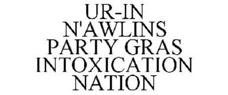 UR-IN N'AWLINS PARTY GRAS INTOXICATION NATION