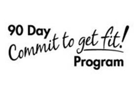 90 DAY COMMIT TO GET FIT! PROGRAM