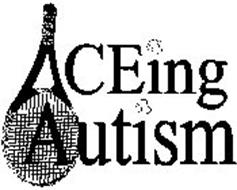 ACEING AUTISM