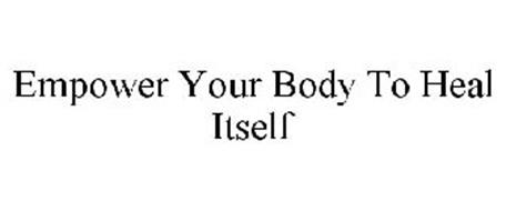EMPOWER YOUR BODY TO HEAL ITSELF