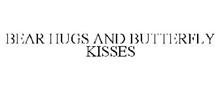 BEAR HUGS & BUTTERFLY KISSES