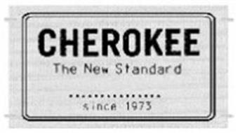 CHEROKEE THE NEW STANDARD SINCE 1973