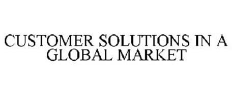 CUSTOMER SOLUTIONS IN A GLOBAL MARKET