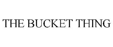 THE BUCKET THING