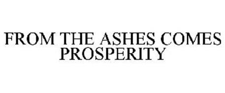FROM THE ASHES COMES PROSPERITY