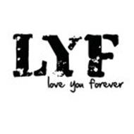 LYF LOVE YOU FOREVER