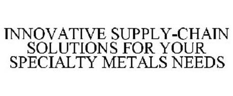 INNOVATIVE SUPPLY-CHAIN SOLUTIONS FOR YOUR SPECIALTY METALS NEEDS