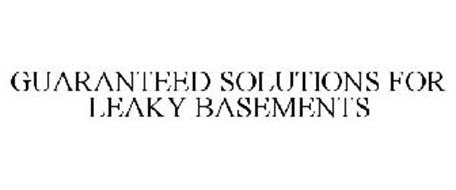 GUARANTEED SOLUTIONS FOR LEAKY BASEMENTS