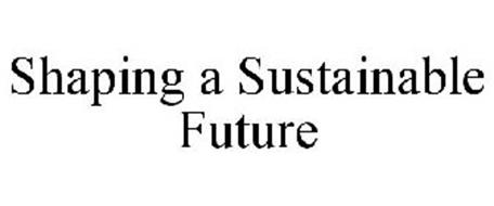 SHAPING A SUSTAINABLE FUTURE