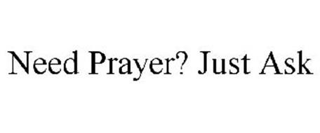 NEED PRAYER? JUST ASK.