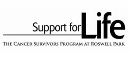 SUPPORT FOR LIFE THE CANCER SURVIVORS PROGRAM AT ROSWELL PARK