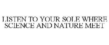 LISTEN TO YOUR SOLE WHERE SCIENCE AND NATURE MEET