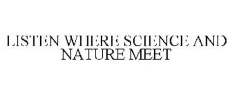 LISTEN WHERE SCIENCE AND NATURE MEET