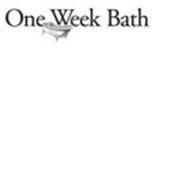 ONE WEEK BATH