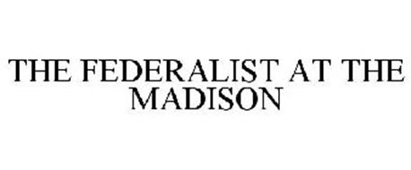 THE FEDERALIST AT THE MADISON