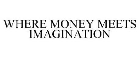 WHERE MONEY MEETS IMAGINATION