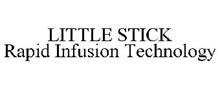 LITTLE STICK RAPID INFUSION TECHNOLOGY