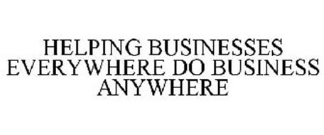 HELPING BUSINESSES EVERYWHERE DO BUSINESS ANYWHERE.
