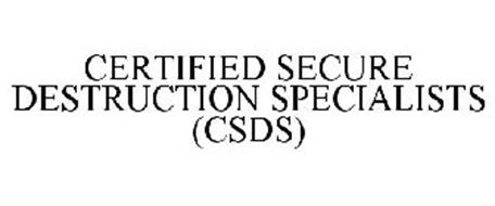 CERTIFIED SECURE DESTRUCTION SPECIALISTS (CSDS)