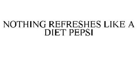 NOTHING REFRESHES LIKE A DIET PEPSI