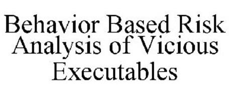 BEHAVIOR BASED RISK ANALYSIS OF VICIOUSE EXECUTABLES