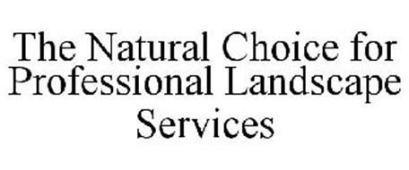 THE NATURAL CHOICE FOR PROFESSIONAL LANDSCAPE SERVICES