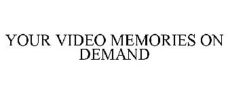 YOUR VIDEO MEMORIES ON DEMAND