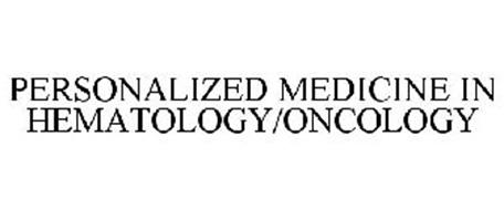 PERSONALIZED MEDICINE IN HEMATOLOGY/ONCOLOGY
