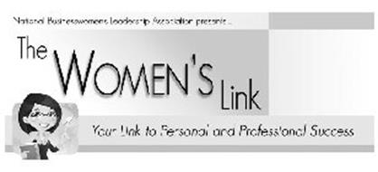 THE WOMEN'S LINK YOUR LINK TO PERSONAL AND PROFESSIONAL SUCCESS NATIONAL BUSINESSWOMEN'S LEADERSHIP ASSOCIATION PRESENTS ...