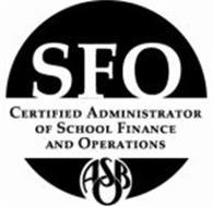 SFO CERTIFIED ADMINISTRATOR OF SCHOOL FINANCE AND OPERATIONS ASBO