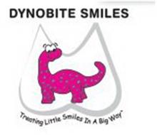 DYNOBITE SMILES TREATING LITTLE SMILES IN A BIG WAY