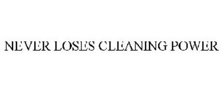 NEVER LOSES CLEANING POWER