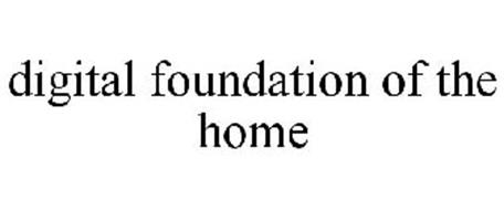 DIGITAL FOUNDATION OF THE HOME