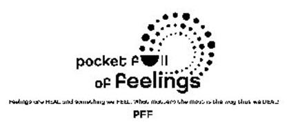 POCKET FULL OF FEELINGS PFF FEELINGS ARE REAL AND SOMETHING WE FEEL. WHAT MATTERS THE MOST IS THE WAY THAT WE DEAL!