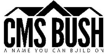 CMS BUSH A NAME YOU CAN BUILD ON