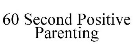 60 SECOND POSITIVE PARENTING