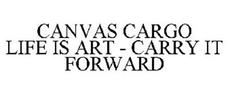 CANVAS CARGO LIFE IS ART - CARRY IT FORWARD
