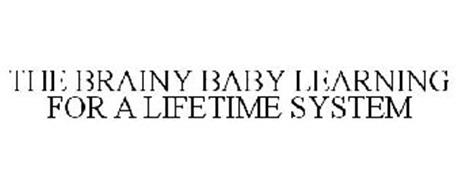 THE BRAINY BABY LEARNING FOR A LIFETIME SYSTEM