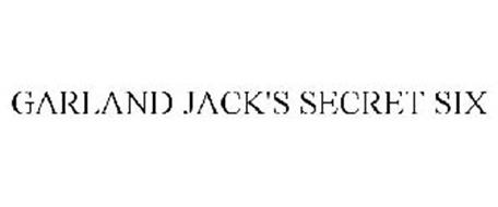 GARLAND JACK'S SECRET SIX