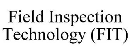 FIELD INSPECTION TECHNOLOGY (FIT)