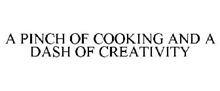 A PINCH OF COOKING AND A DASH OF CREATIVITY