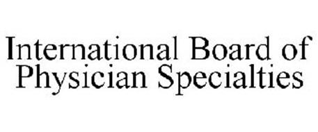 INTERNATIONAL BOARD OF PHYSICIAN SPECIALTIES